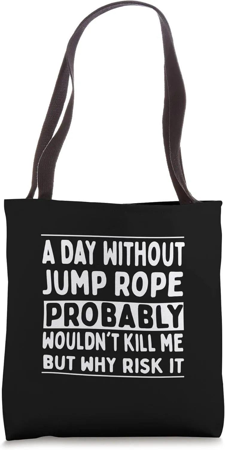 A Day Without Jump Rope … Tote Bag