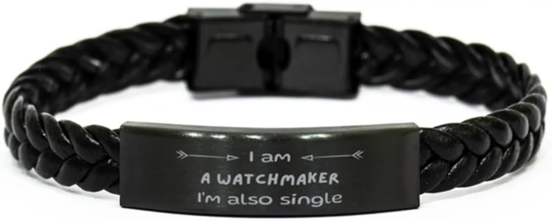 Braided Leather Bracelet for Watchmaker - Unique Gifts for Him, Perfect for Fathers Day, Graduation, and Christmas - Im Watchmaker, Im also single - Confidence in Style