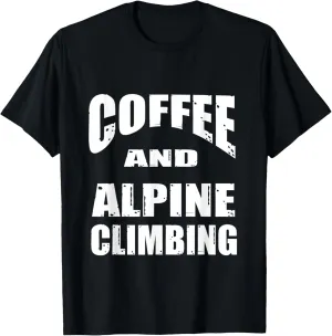 Coffee and Alpine Climbing / Fun Alpine Climber Design T-Shirt