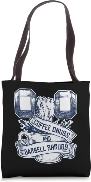 Coffee Chugs And Barbell Shrugs Barbell Tote Bag