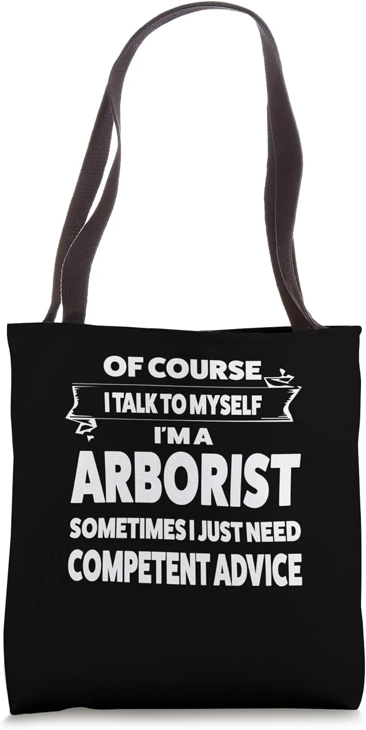 I talk to myself I'm a arborist Tree climber logger Tote Bag