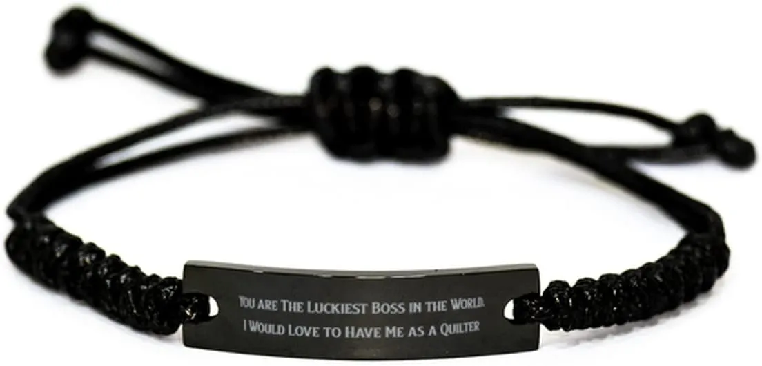 Inspire Quilter Black Rope Bracelet, You are The Luckiest Boss in The World. I Would, Gag Gifts for Coworkers, Birthday Gifts, Funny Quilter Gift Ideas, Unique Quilter Gifts, Quilter Gift Basket,