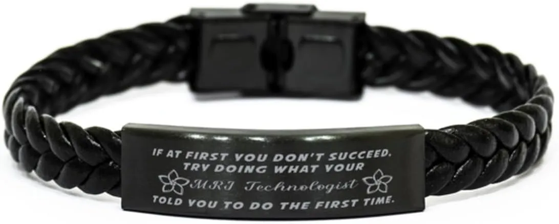 MRI Technologist Braided Leather Bracelet, If at first you don't succeed, try doing what your athletic trainer told you to do the first time., Laser Engraved, Stainless Steel Wristband