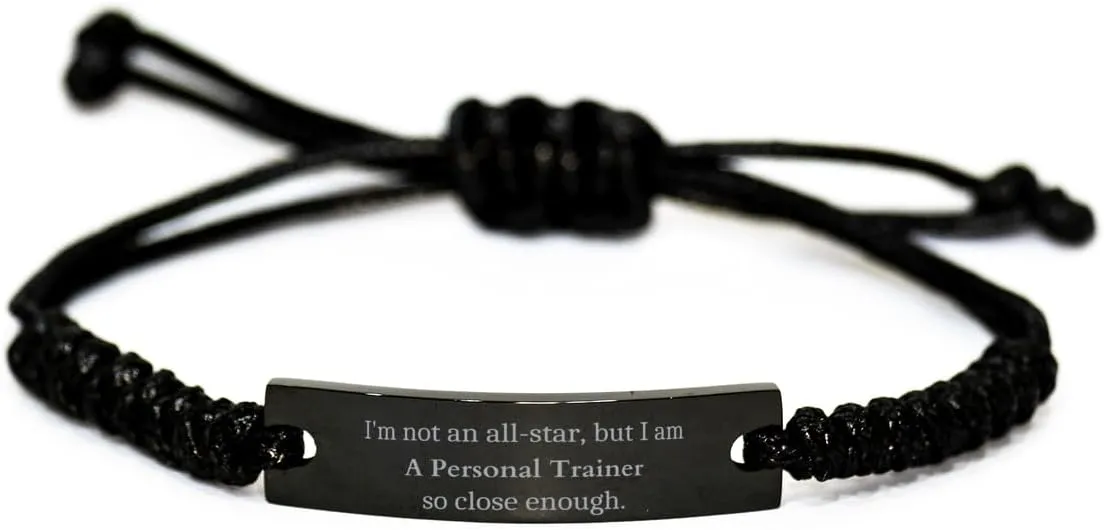 Personal Trainer Black Rope Bracelet - Im Not an All-Star, But Close Enough Inspirational Gifts for Fitness Enthusiasts and Athletes, Birthday, Christmas, Graduation, Veterans Day