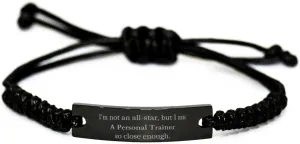 Personal Trainer Black Rope Bracelet - Im Not an All-Star, But Close Enough Inspirational Gifts for Fitness Enthusiasts and Athletes, Birthday, Christmas, Graduation, Veterans Day