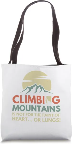Retro Climbing Mountains Is Not For The Faint Of Heart Tote Bag
