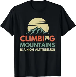 Retro Vintage Climbing Mountains Is A High-Altitude Job T-Shirt