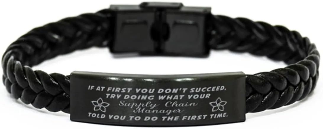 Supply Chain Manager Braided Leather Bracelet, If at first you don't succeed, try doing what your athletic trainer told you to do the first time., Laser Engraved, Stainless Steel Wristband