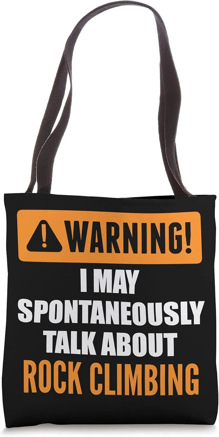 Warning I May Spontaneously Talk About Rock Climbing Tote Bag